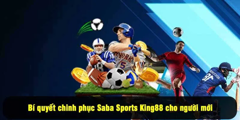 Bí quyết chinh phục Saba Sports King88 cho người mới