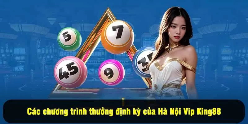 Các chương trình thưởng định kỳ của Hà Nội Vip King88