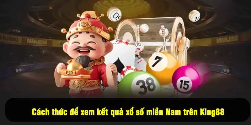 Cách thức để xem kết quả xổ số miền Nam trên King88