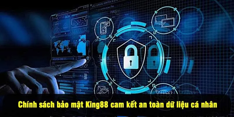 Chính sách bảo mật King88 cam kết an toàn dữ liệu cá nhân