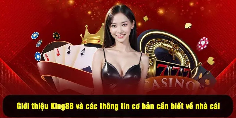 Giới thiệu King88 và những ưu điểm khiến người chơi tin tưởng