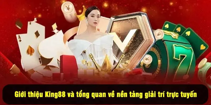 Giới thiệu King88 và các thông tin cơ bản cần biết về nhà cái