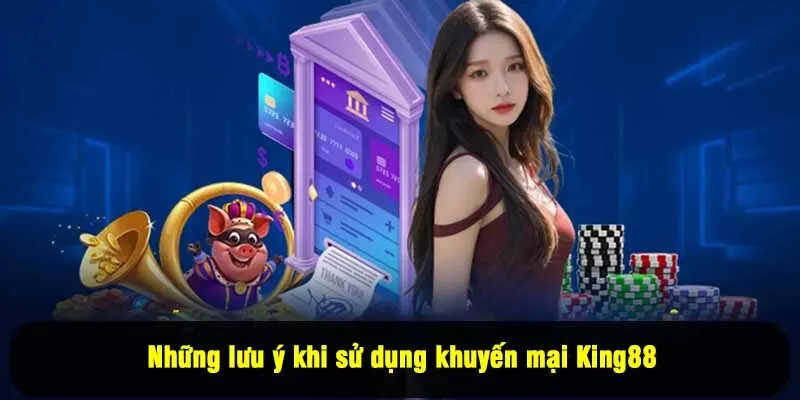 Những lưu ý khi sử dụng khuyến mại King88