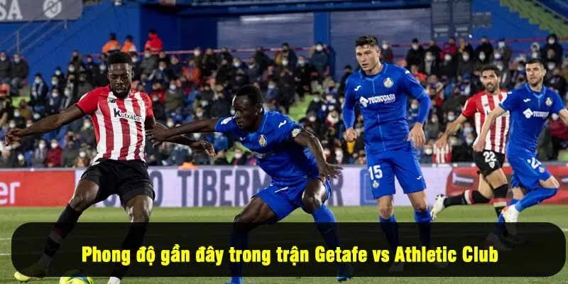 Phong độ gần đây trong trận Getafe vs Athletic Club