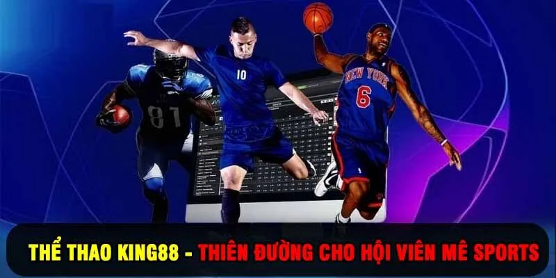 Thể Thao King88 - Thiên Đường Giải Trí Cho Hội Viên Mê Sports
